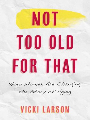 cover image of Not Too Old for That